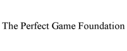 THE PERFECT GAME FOUNDATION trademark