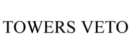 TOWERS VETO trademark