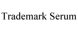 TRADEMARK SERUM trademark