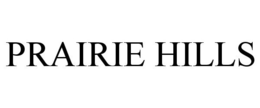 PRAIRIE HILLS trademark