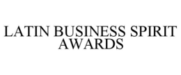 LATIN BUSINESS SPIRIT AWARDS trademark