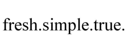 FRESH.SIMPLE.TRUE. trademark