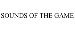 SOUNDS OF THE GAME trademark