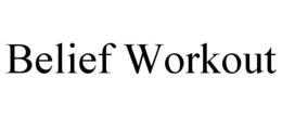 BELIEF WORKOUT trademark