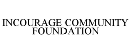 INCOURAGE COMMUNITY FOUNDATION trademark