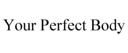 YOUR PERFECT BODY trademark