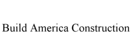 BUILD AMERICA CONSTRUCTION trademark