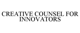 CREATIVE COUNSEL FOR INNOVATORS trademark