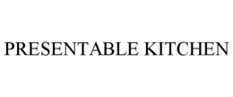 PRESENTABLE KITCHEN trademark