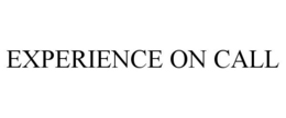 EXPERIENCE ON CALL trademark