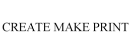 CREATE MAKE PRINT trademark