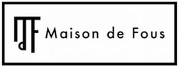 MDF MAISON DE FOUS trademark