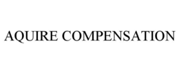 AQUIRE COMPENSATION trademark