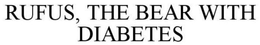 RUFUS, THE BEAR WITH DIABETES trademark