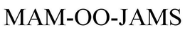 MAM-OO-JAMS trademark