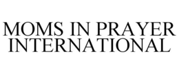 MOMS IN PRAYER INTERNATIONAL trademark