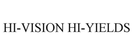 HI-VISION HI-YIELDS trademark