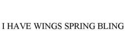 I HAVE WINGS SPRING BLING trademark