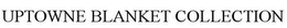 UPTOWNE BLANKET COLLECTION trademark