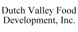DUTCH VALLEY FOOD DEVELOPMENT, INC. trademark