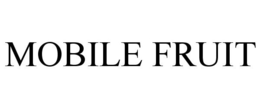 MOBILE FRUIT trademark
