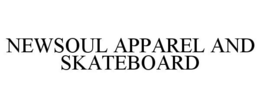 NEWSOUL APPAREL AND SKATEBOARD trademark