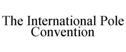 THE INTERNATIONAL POLE CONVENTION trademark
