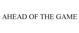 AHEAD OF THE GAME trademark