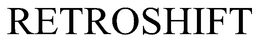 RETROSHIFT trademark