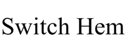 SWITCH HEM trademark