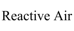 REACTIVE AIR trademark