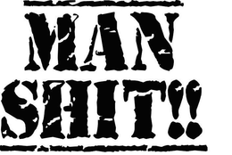 MAN SHIT!! trademark