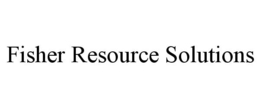 FISHER RESOURCE SOLUTIONS trademark