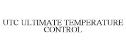 UTC ULTIMATE TEMPERATURE CONTROL trademark