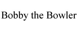 BOBBY THE BOWLER trademark