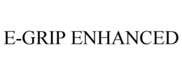 E-GRIP ENHANCED trademark