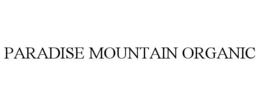 PARADISE MOUNTAIN ORGANIC trademark