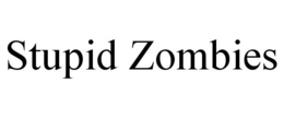 STUPID ZOMBIES trademark