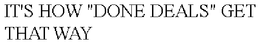 IT'S HOW "DONE DEALS" GET THAT WAY trademark