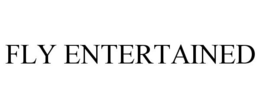 FLY ENTERTAINED trademark