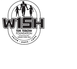 W15H TIM TEBOW FOUNDATION IN PARTNERSHIPWITH DREAMS COME TRUE FAITH HOPE LOVE trademark