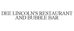 DEE LINCOLN'S RESTAURANT AND BUBBLE BAR trademark