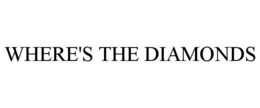 WHERE'S THE DIAMONDS trademark