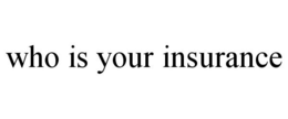 WHO IS YOUR INSURANCE trademark