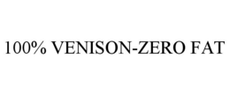 100% VENISON-ZERO FAT trademark