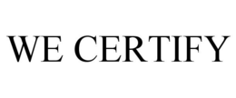 WE CERTIFY trademark