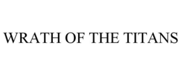 WRATH OF THE TITANS trademark