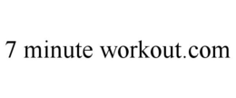 7 MINUTE WORKOUT.COM trademark
