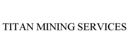 TITAN MINING SERVICES trademark