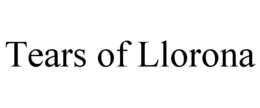 TEARS OF LLORONA trademark